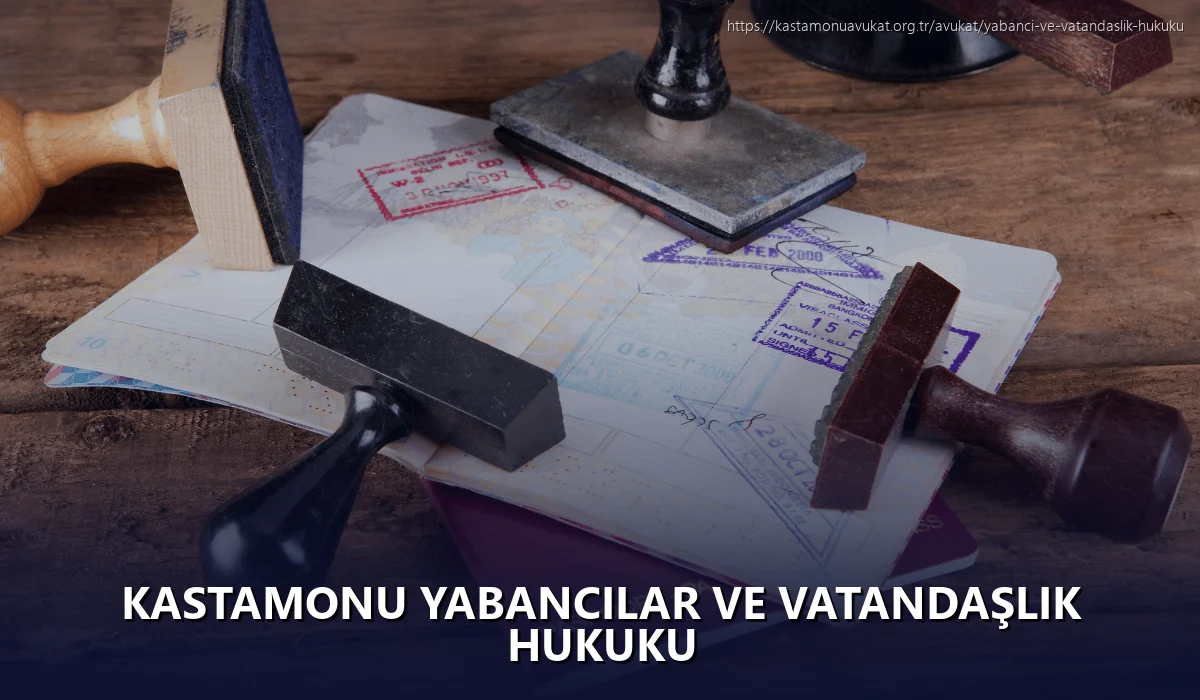 Kastamonu Yabancılar ve Vatandaşlık Hukuku